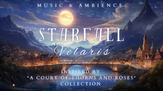 Starfall  Velaris Music amp Ambience  Emotional amp Romantic Playlist  Inspired by ACOTAR Books [upl. by Nemsaj]