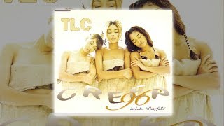 TLC  Creep Radio Edit  Original Version Audio HQ HD [upl. by Elison801]