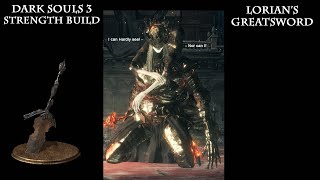 Dark Souls 3  Lorian Greatsword Str Build [upl. by Anaehs]