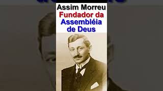 Assim Morreu Fundador da Assembléia de Deus Gunnar Vingrenshorts [upl. by Sualkcin]