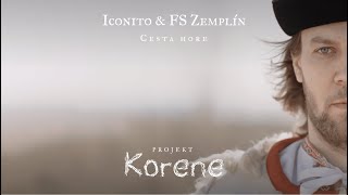 Iconito amp FS Zemplín  Cesta hore 3 diel seriálu Korene [upl. by Nirhtak81]