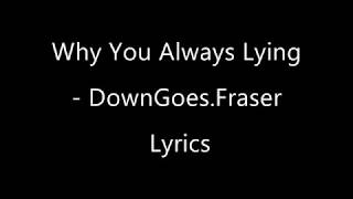 Why You Always Lying Lyrics [upl. by Akelam]