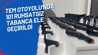 TEM OTOYOLUNDA 101 RUHSATSIZ TABANCA ELE GEÇİRİLDİ [upl. by Barta]