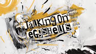 Talking On Eggshells [upl. by Ancelin989]