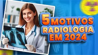 5 MOTIVOS PARA ESTUDAR RADIOLOGIA 2024 [upl. by Humfrid]