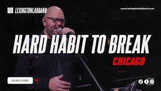 Hard Habit To Break Chicago  Lexington Lab Band [upl. by Aleinad38]