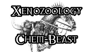 Xenozoology ChemBeast  40K Theories [upl. by Cerf]