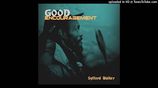 Sylford Walker  Good Encouragement [upl. by Marceau]