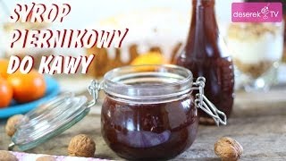 Syrop Piernikowy do Kawy przepis od DeserekTV [upl. by Elsa]