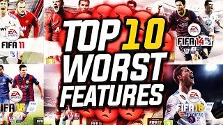 TOP 10 WORST FEATURES IN FIFA HISTORY [upl. by Spencer241]