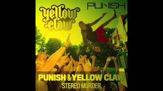 Punish amp Yellow Claw  Stereo Murder [upl. by Anialam]