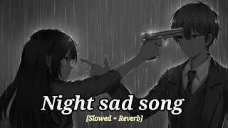 Sad Songs😥 For Night Sleeping Broken heart 💔 Slowed  Reverb  sad Lofi  Alone [upl. by Milena563]