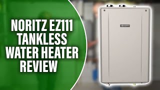 Noritz EZ111 Tankless Water Heater Review Is It Worth Your Investment InDepth Analysis Inside [upl. by Aicat]