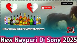 Sharabi Sharabi Moke Banane new🥀Nagpuri Dj RemixDJKamal Babu 2025🥹💔🫵🏽2026 [upl. by Nahij]