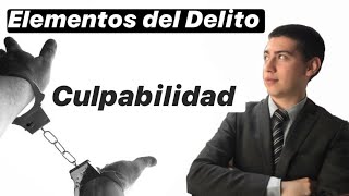 ⚖️⛓️Culpabilidad Derecho Penal ⛓️⚖️  Elementos del Delito 44 [upl. by Gilder]