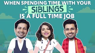 Spending time with siblings becomes a fulltime job ft Triplings Sumeet Vyas Maanvi Gagroo Amol [upl. by Dippold]