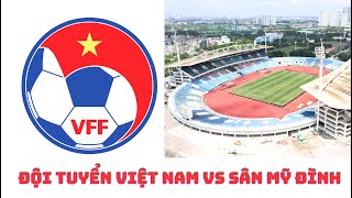 Đội tuyển Việt Nam vs sân Mỹ Đình amp án kỷ luật cho 2 cầu thủ ẩu đả [upl. by Akitnahs285]