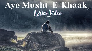 Aye MushtEKhaak • کیوں تیرے بنا جینا پڑہ مجھے  Romantic Song Lyrics Video  OST [upl. by Zanas]