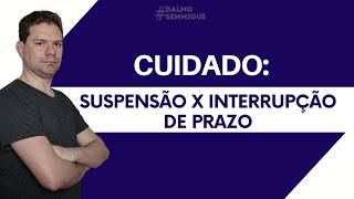 CUIDADO COM A DIFERENÇA ENTRE SUSPENSÃO E INTERRUPÇÃO DE PRAZO [upl. by Aziul]