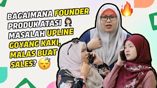 Bagaimana Founder produk atasi masalah upline goyang kaki malas buat sales Part 1 [upl. by Alyn]