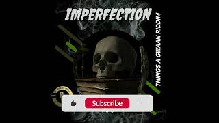 450  IMPERFECTION  THINGS A GWAAN RIDDIM [upl. by Barbuto231]