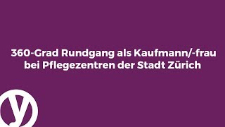 360Grad Rundgang als Kaufmannfrau bei Pflegezentren der Stadt Zürich [upl. by Panthea]