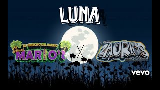 LUNA  LOS ZAURIOS DEL SABOR FT SOMOS MARIOZ [upl. by Daraj755]