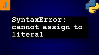 SyntaxError cannot assign to literal [upl. by Bancroft]