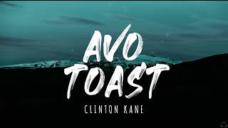 Clinton Kane  AVO TOAST Lyrics 1 Hour [upl. by Oderfliw]