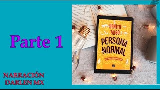 Persona normal de Benito Taibo  Parte 1  AUDIO LIBRO en voz de Darlen Mx [upl. by Kcirddahc]