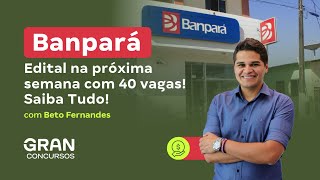 Concurso Banpará  Edital na próxima semana com 40 vagas Saiba Tudo [upl. by Berkly]