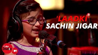 Laadki  SachinJigar Taniskha S Kirtidan G Rekha B  Coke StudioMTV Season 4 [upl. by Stormi]