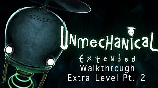 Unmechanical Extended Edition Walkthrough  Extra Level Pt 2 [upl. by Mommy671]