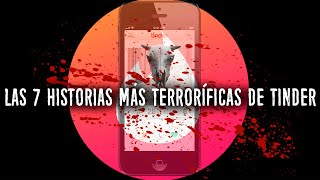 7 Historias más terroríficas y tétricas de TINDER [upl. by Holden]