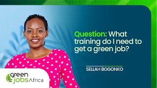 QampA What Training Do I Need To Get A Green Job  Green Jobs Africa [upl. by Petra]