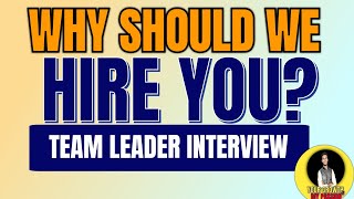 Why should we hire you as Team Leader  Team Leader interview questions and answers [upl. by Alaaj]