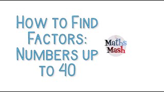 How to Find Factors of Numbers up to 40 [upl. by Orren]