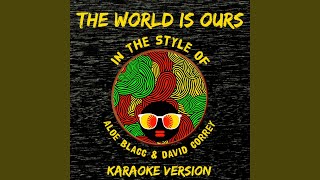 The World Is Ours In the Style of Aloe Blacc and David Correy Karaoke Version [upl. by Sewel634]