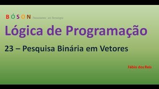 23  Lógica de Programação  Pesquisa Binária em Vetores Arrays [upl. by Imik]