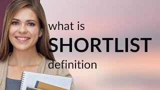 Shortlist — what is SHORTLIST definition [upl. by Sarson]