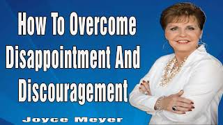 Enjoying Everyday Life☘ How To Overcome Disappointment And Discouragement☘Joyce Meyer Preaching 2023 [upl. by Acenom]