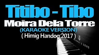 TITIBO TIBO  Moira Dela Torre KARAOKE VERSION [upl. by Whatley]