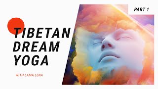 Tibetan Dream Yoga with Lama Lena Part 1 of 3 [upl. by Rustice]