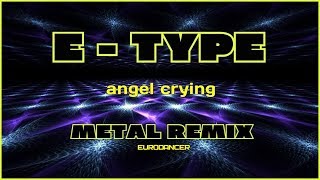 EType  Angels CryingMetal [upl. by Hasila]