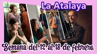 La Atalaya COMENTARIOS Semana del 12 al 18 de febrero del 2024 [upl. by Chessy]