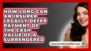 How Long Can an Insurer Legally Defer Payment of the Cash Value of a Surrendered [upl. by Ynnal]