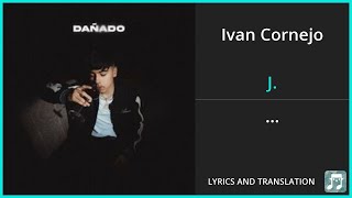 Ivan Cornejo  J Lyrics English Translation  Spanish and English Dual Lyrics  Subtitles Lyrics [upl. by Sari]