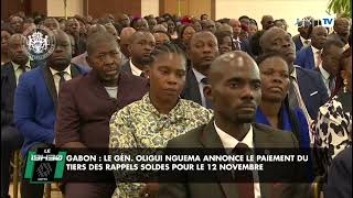 Gabon  le Gén Oligui Nguema annonce le paiement du tiers des rappels soldes pour le 12 novembre [upl. by Eanod506]