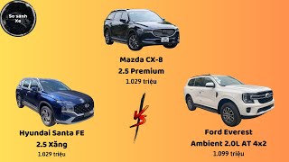 So sánh Mazda CX8 Premium vs Hyundai Santa FE Xăng tiêu chuẩn vs Ford Everest Ambient [upl. by Nerine]