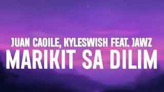 Juan Caoile amp Kyleswish  Marikit Sa Dilim Lyrics ft JAWZ [upl. by Georgiana412]